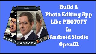 How to Build a Complete  Photo Editing App Like PHOTOFY In Android Studio | OpenGL