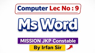 Computer Lec No:9 [ MS WORD ] Jkssb JKP Constable Exam.By Irfan Sir . Target 🎯 100/100. Must Watch.