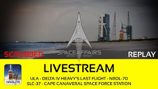 SCRUBBED - ULA - Delta IV Heavy's Last Flight - NROL-70 - SLC-37 - CCSFS - March 28, 2024
