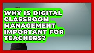 Celebrity Why Is Digital Classroom Management Important for Teachers? | Teacher Tech Toolbox News Wealth