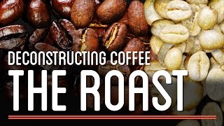 The Roast  Deconstructing Coffee | How to Make Everything: Coffee