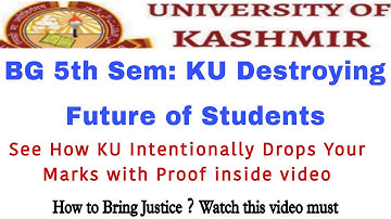 BG 5th Sem:KU Destroying Future of Stu/ See How KU Drops Your Marks With Proof/How to Bring Justice?
