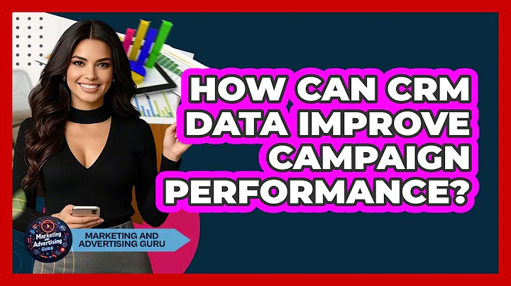 How Can CRM Data Improve Campaign Performance?