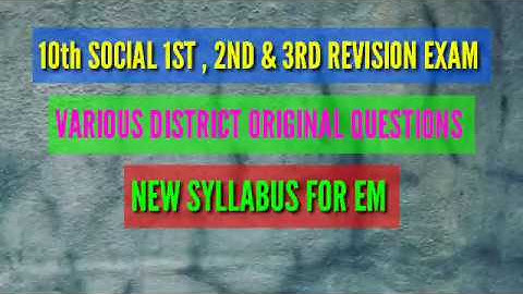 10 th SOCIAL 1ST,2ND & 3RD REVISION EXAM -- VARIOUS DISTRICT ORIGINAL QUESTIONS NEW SYLLABUS FOR EM