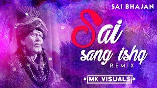 Sai Bhajan - Sai Sang Ishq (Lyrical Remix) | DJ Vasu | MK Visuals | 2017