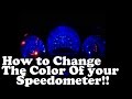 How Change The Color Of Your Speedometer!!