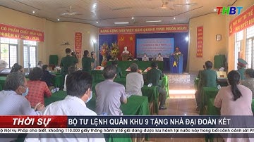 THBT - BỘ TƯ LỆNH QUÂN KHU 9 TẶNG QUÀ VÀ NHÀ ĐẠI ĐOÀN KẾT TẠI BẾN TRE