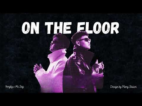 YENGKY - On The Floor FT MC SEY ( ក្លិនអូនជះពីចម្ងាយ )