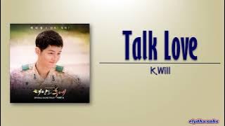 K.Will (케이윌) – 말해! 뭐해 (Talk Love) [Descendants of the Sun OST Part 6] [Rom|Eng Lyric]