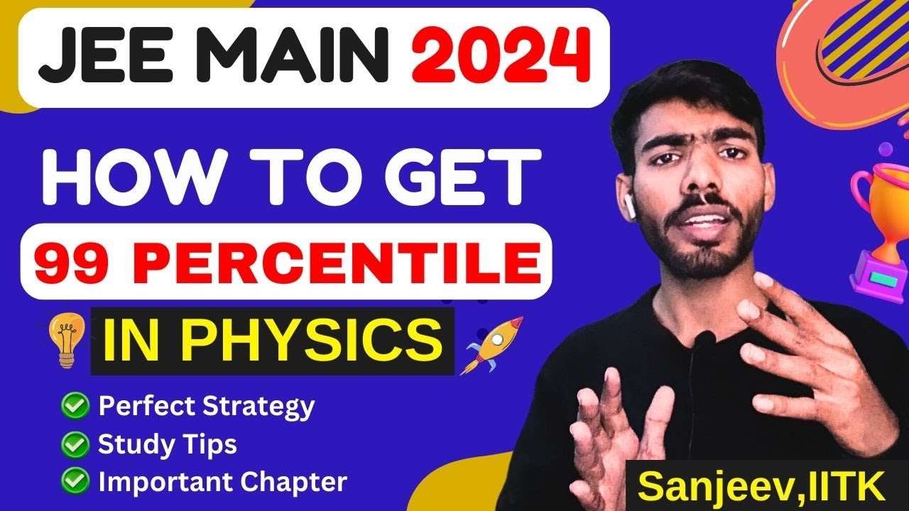 JEE 2024:How To get 99 Percentile In Physics 2024||Get 99% in Physics ...