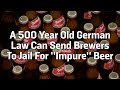 The law that can send german brewers to jail for impure beer