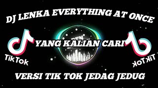 🎵DJ LENKA EVERYTHING AT ONCE VERSI TIK TOK🎶| AUTO GOYANG