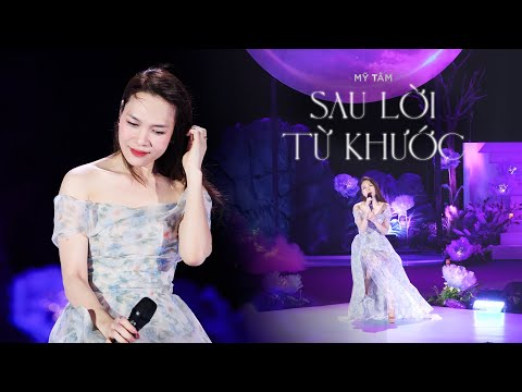 MỸ TÂM – SAU LỜI TỪ KHƯỚC (LIVE) mới nhất 2023