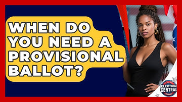 When Do You Need A Provisional Ballot? - Election Central Channel