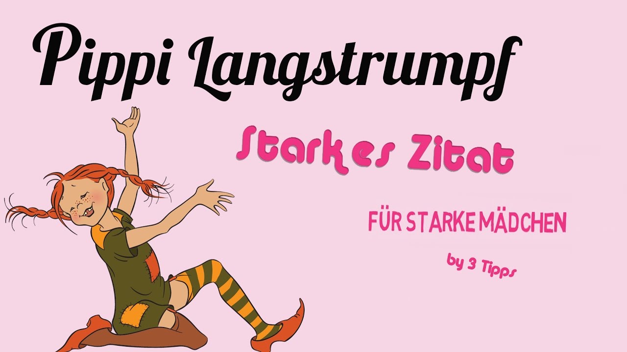 Pippi Langstrumpf Zitat 3 Tipps Für Starke Mädchen