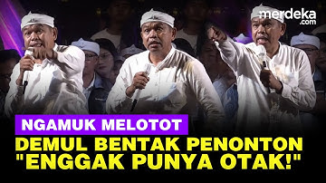 [FULL] Demul Ngamuk Melotot Tunjuk-tunjuk Bentak Penonton: Jangan Sok Jago, Tak Punya Otak!