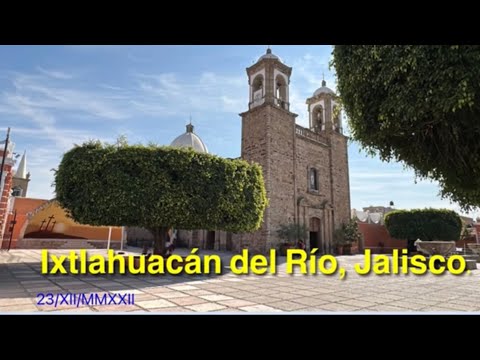 Pueblos de México: Ixtlahuacán del Río, Jalisco,