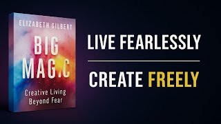 Big Magic | Unlock Your Creative Power and Live Without Fear