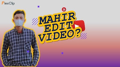 TUTORIAL EDIT VIDEO DARI NOL (FLEX CLIP)