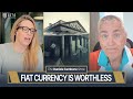 Your money is absolutely worthless  todd bubba horwitz says manipulation aimed at devaluing usd