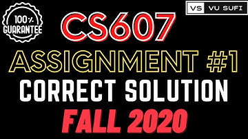 CS607 Assignment 1 Solution Fall 2020 |VU Sufi|