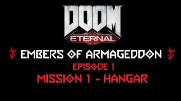 Doom Eternal - Embers of Armageddon // Episode 1 // Mission 1: Hangar // Nightmare