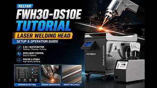 Relfar FWH30-DS10E Tutorial | Handheld Laser Welding Head Setup & Operation Guide