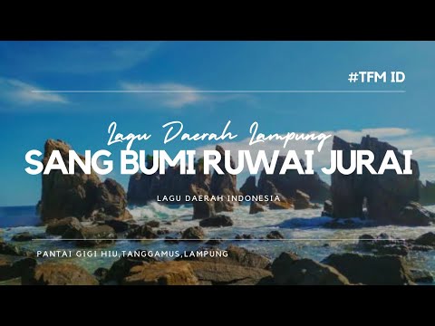 SANG BUMI RUWAI JURAI-Lagu Daerah Lampung