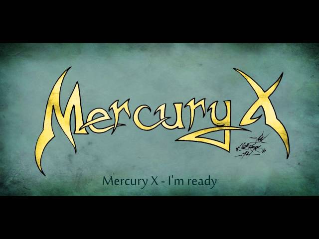 Mercury X - I'm Ready