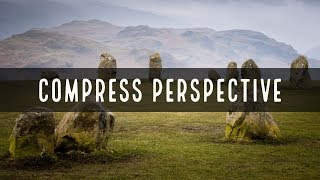 Landscape Photography - Compress Perspective