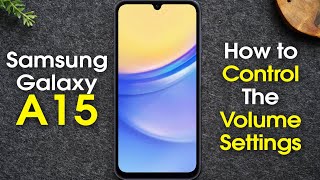 How to Control the Volume on Samsung Galaxy A15