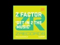 Z Factor - Get In 2 The Music (Joey Negro Chicago Tribute Mix)