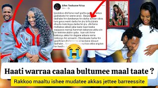 Haadha Warraa Artist Caalaa Bultumee Maaltu Mudate ? Baayyee Nama Gaddisiisa
