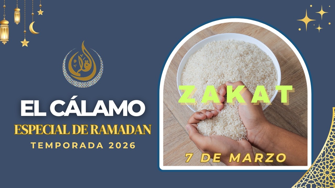 CONSEJOS DE NUTRICIÓN EN RAMADAN, EL ZAKAT CON EL SHEIJ GALAL | EL CÁLAMO RAMADÁN 07.03.2026