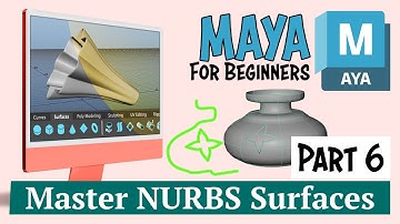 Part 6 Complete Guide to Maya: Everything You Need To Know About Creating NURBS Surfaces