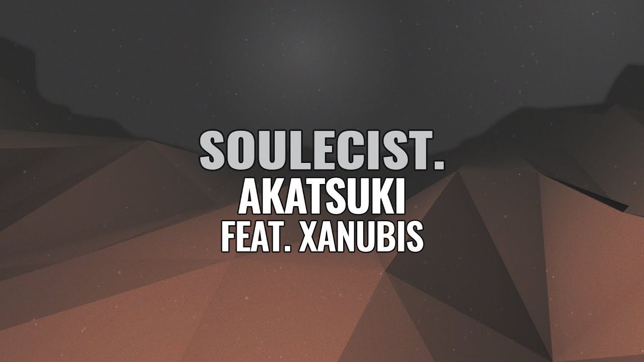 Soulecist. - Akatsuki (feat. XANUBIS)