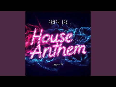 FR3SH TrX - House Anthem