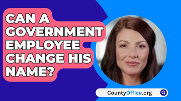 Can A Government Employee Change His Name? - CountyOffice.org