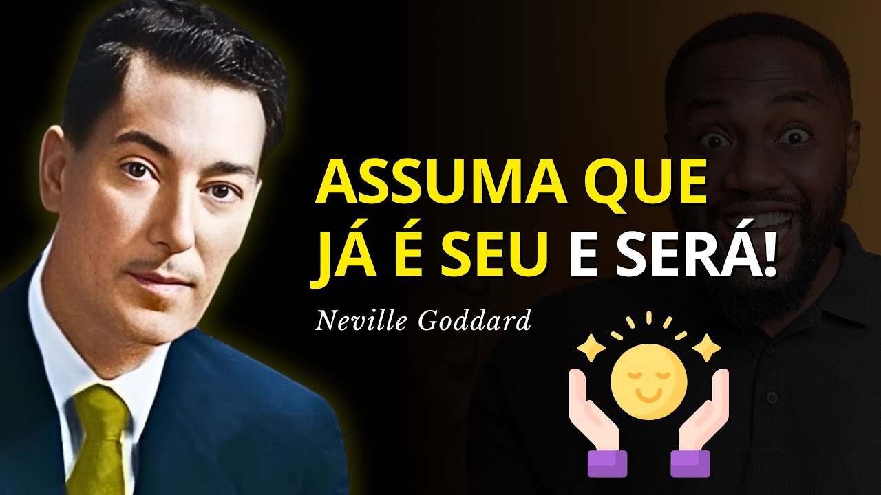 Como a Lei da Suposição/Assunção Realmente Funciona - Neville Goddard