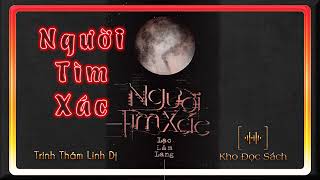 Clip 82 - Truyện audio linh dị trinh thám | Người Tìm Xác - Chương 1642 - 1661 -- Kho Đọc Sách