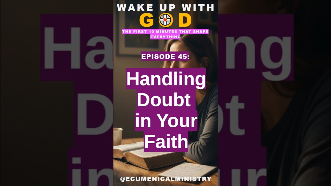 Is It OK to Doubt? ✝️ Handling Doubt in Your Faith - Wake Up with God  