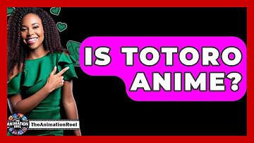 Is Totoro Anime? - The Animation Reel