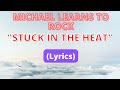 MICHAEL LEARNS TO ROCK | STUCK IN THE HEAT #MLTR #MichaelLearnsToRock #StuckInTheHeat #lyricsvideo