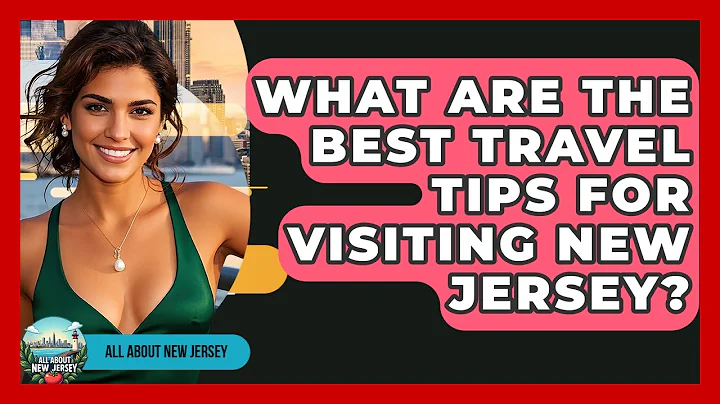 What Are the Best Travel Tips for Visiting New Jersey? - All About New Jersey