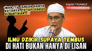 Ilmu dzikir supaya tembus di hati 💥 gus mukhlason rosyid