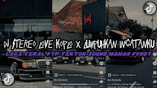 DJ STEREO LOVE KOPLO X LUMPUHKAN INGATANKU ( Slowed   Reverb )VIRAL TIKTOK TERBARU SOUND MAMAN FVNDY