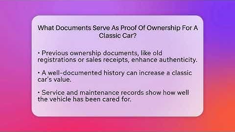 What Documents Serve As Proof Of Ownership For A Classic Car? - Car Collector Enthusiasts