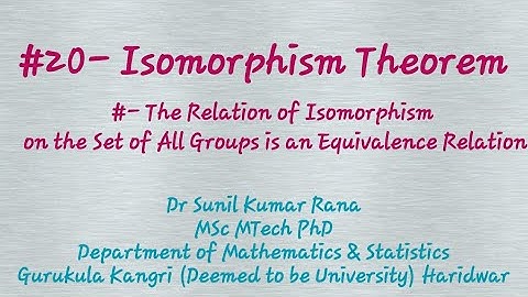 #20-Isomorphism Theorem- Relation of Isomorphism in the Set of All Groups is an Equivalence Relation