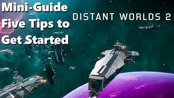 Five Tips for a Strong Start - Distant Worlds 2 Guide - Space 4x Strategy Guide to Finding the Fun