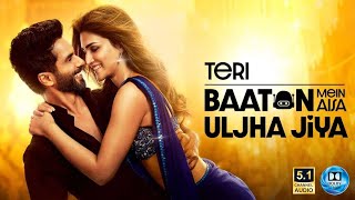 Teri Baaton Mein Aisa Uljha Jiya Dolby Atmos 5.1 Surround Sound Shahid Kapoor, Kriti Sanon